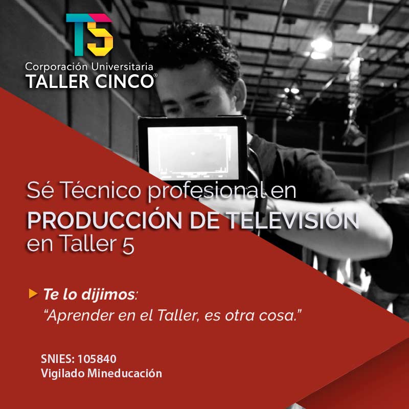 Técnico Profesional en Producción de Televisón - Corporación Universitaria Taller 5