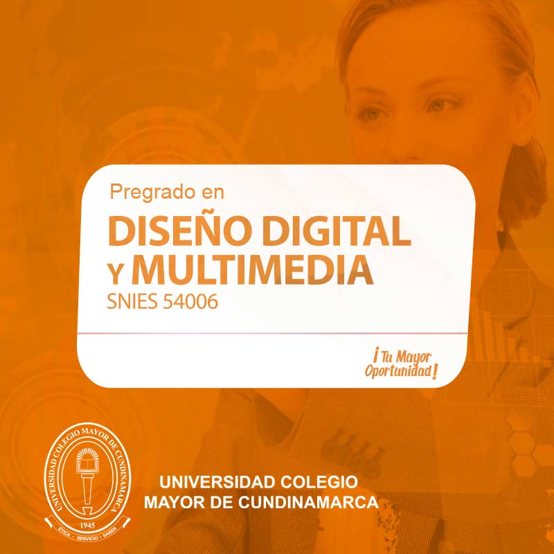 Diseño Digital y Multimedia - Universidad Colegio Mayor de Cundinamarca - UNICOLMAYOR