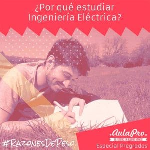 ¿Por qué estudiar Ingeniería Eléctrica? - razones de peso - Especial Pregrados - AulaPro