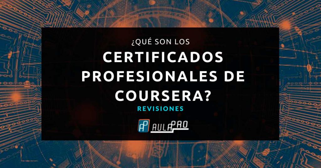 Qué son los Certificados Profesionales de Coursera