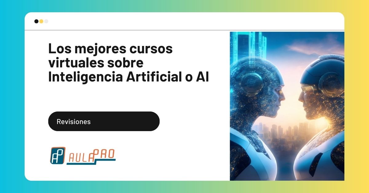 Los mejores cursos virtuales sobre Inteligencia Artificial AI